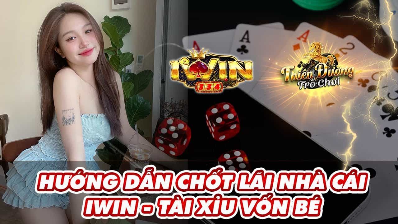 iwin - link tải iwin 10/2014 - hướng dẫn chốt lãi nhà cái iwin - chơi tài xỉu vốn nhỏ